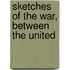 Sketches Of The War, Between The United