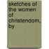 Sketches Of The Women Of Christendom, By