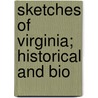Sketches Of Virginia; Historical And Bio by William Henry Foote