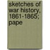 Sketches Of War History, 1861-1865; Pape