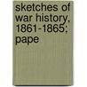 Sketches Of War History, 1861-1865; Pape door Military Order of the Commandery