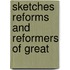 Sketches Reforms And Reformers Of Great
