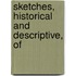 Sketches, Historical And Descriptive, Of