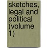 Sketches, Legal And Political (Volume 1) by Richard Lalor Sheil