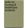 Skills For Nursing & Healthcare Students door Pearl Shihab