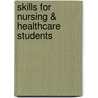 Skills For Nursing & Healthcare Students by Pearl Shihab