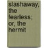 Slashaway, The Fearless; Or, The Hermit