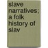 Slave Narratives; A Folk History Of Slav