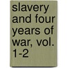 Slavery And Four Years Of War, Vol. 1-2 door Joseph Warren Keifer
