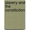 Slavery And The Constitution door William Ingersoll Bowditch