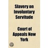 Slavery On Involuntary Servitude; Does I by New York