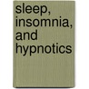 Sleep, Insomnia, And Hypnotics door Edward Payson Hurd