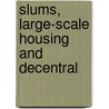 Slums, Large-Scale Housing And Decentral by President'S. Conference on Owership