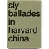 Sly Ballades In Harvard China