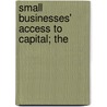 Small Businesses' Access To Capital; The by United States Congress Business