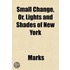 Small Change, Or, Lights And Shades Of N