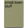 Small-Town Stuff by Albert Blumenthal