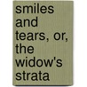 Smiles And Tears, Or, The Widow's Strata door Marie Thrse Kemble