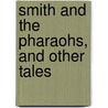 Smith And The Pharaohs, And Other Tales door Sir Henry Rider Haggard