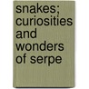 Snakes; Curiosities And Wonders Of Serpe door Catherine Cooper Hopley