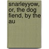 Snarleyyow, Or, The Dog Fiend, By The Au by Captain Frederick Marryat