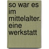 So war es im Mittelalter. Eine Werkstatt by Birgit Brandenburg