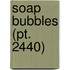 Soap Bubbles (Pt. 2440)