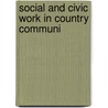 Social And Civic Work In Country Communi by Wisconsin. Committee Of Fifteen