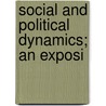Social And Political Dynamics; An Exposi door Malcolm Mackenzie
