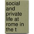 Social And Private Life At Rome In The T
