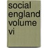 Social England Volume Vi