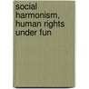 Social Harmonism, Human Rights Under Fun door Holmes Whittier Merton