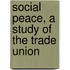 Social Peace, A Study Of The Trade Union