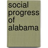 Social Progress Of Alabama by Hastings Hornell Hart
