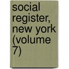 Social Register, New York (Volume 7) door Social Register Association