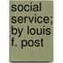 Social Service; By Louis F. Post
