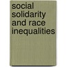 Social Solidarity And Race Inequalities door Eli Franklin Lee