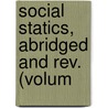 Social Statics, Abridged And Rev. (Volum by Herbert Spencer