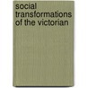 Social Transformations Of The Victorian by Thomas Hay Sweet Escott