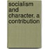 Socialism And Character, A Contribution