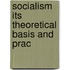 Socialism Its Theoretical Basis And Prac
