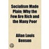 Socialism Made Plain; Why The Few Are Ri
