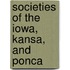 Societies Of The Iowa, Kansa, And Ponca