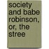 Society And Babe Robinson, Or, The Stree