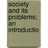 Society And Its Problems; An Introductio