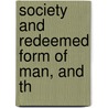 Society And Redeemed Form Of Man, And Th by James Henry James
