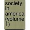 Society In America (Volume 1) by Harriet Martineau