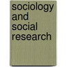 Sociology And Social Research door Southern California Society