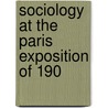 Sociology At The Paris Exposition Of 190 by Lester Frank Ward