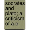 Socrates And Plato; A Criticism Of A.E. door Guy Cromwell Field